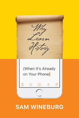 Why Learn History (When It's Already on Your Phone)