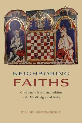 Neighboring Faiths: Christianity, Islam, and Judaism in the Middle Ages and Today