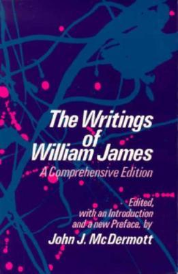 The Writings of William James: A Comprehensive Edition