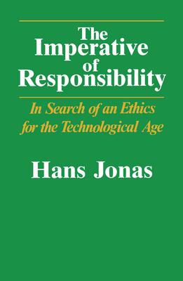 The Imperative of Responsibility: In Search of an Ethics for the Technological Age