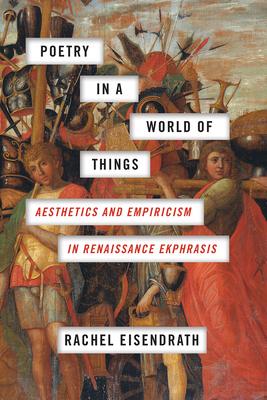 Poetry in a World of Things: Aesthetics and Empiricism in Renaissance Ekphrasis Subscription