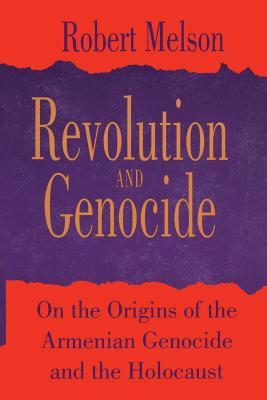 Revolution and Genocide: On the Origins of the Armenian Genocide and the Holocaust