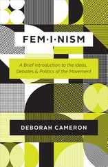 Feminism: A Brief Introduction to the Ideas, Debates, and Politics of the Movement Subscription