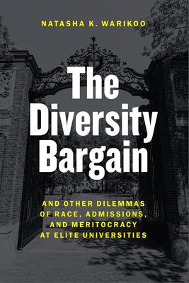 The Diversity Bargain: And Other Dilemmas of Race, Admissions, and Meritocracy at Elite Universities