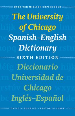 The University of Chicago Spanish-English Dictionary, Sixth Edition: Diccionario Universidad de Chicago Ingls-Espaol, Sexta Edicin