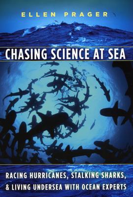 Chasing Science at Sea: Racing Hurricanes, Stalking Sharks, and Living Undersea with Ocean Experts