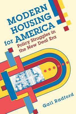 Modern Housing for America: Policy Struggles in the New Deal Era