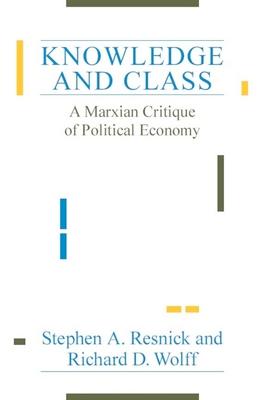 Knowledge and Class: A Marxian Critique of Political Economy