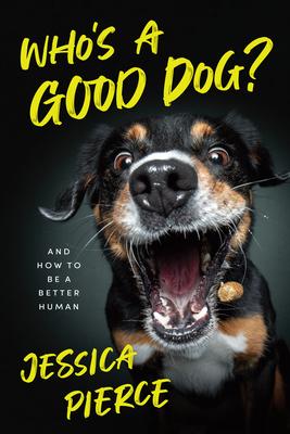 Who's a Good Dog?: And How to Be a Better Human