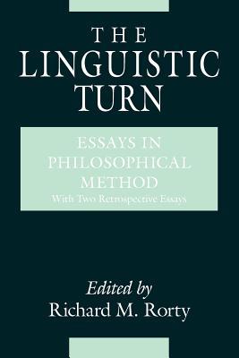 The Linguistic Turn: Essays in Philosophical Method