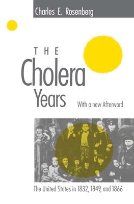 The Cholera Years: The United States in 1832, 1849, and 1866