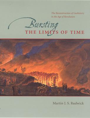 Bursting the Limits of Time: The Reconstruction of Geohistory in the Age of Revolution