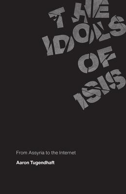 The Idols of Isis: From Assyria to the Internet