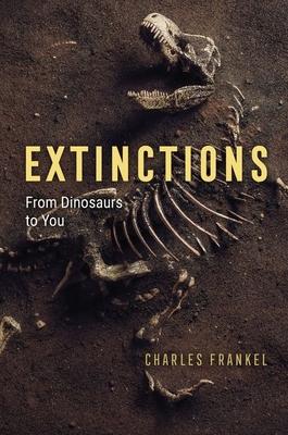 Extinctions: From Dinosaurs to You