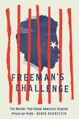 Freeman's Challenge: The Murder That Shook America's Original Prison for Profit