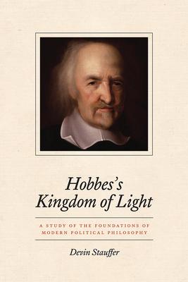 Hobbes's Kingdom of Light: A Study of the Foundations of Modern Political Philosophy