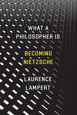 What a Philosopher Is: Becoming Nietzsche