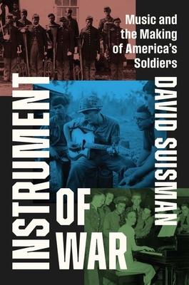 Instrument of War: Music and the Making of America's Soldiers