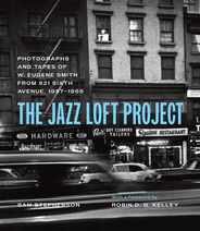 The Jazz Loft Project: Photographs and Tapes of W. Eugene Smith from 821 Sixth Avenue, 1957-1965 Subscription