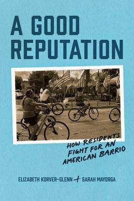 A Good Reputation: How Residents Fight for an American Barrio