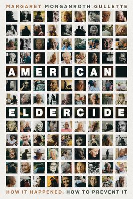 American Eldercide: How It Happened, How to Prevent It