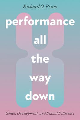 Performance All the Way Down: Genes, Development, and Sexual Difference