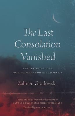 The Last Consolation Vanished: The Testimony of a Sonderkommando in Auschwitz