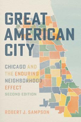 Great American City: Chicago and the Enduring Neighborhood Effect