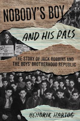 Nobody's Boy and His Pals: The Story of Jack Robbins and the Boys' Brotherhood Republic