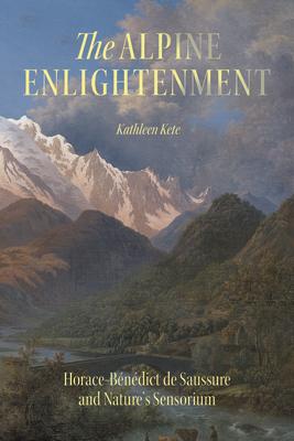 The Alpine Enlightenment: Horace-Bndict de Saussure and Nature's Sensorium