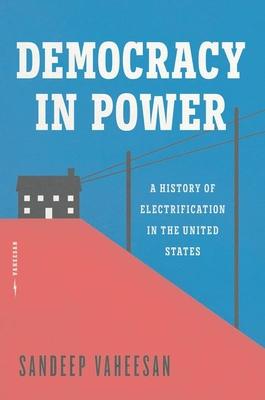 Democracy in Power: A History of Electrification in the United States