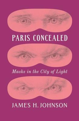 Paris Concealed: Masks in the City of Light