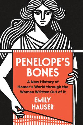 Penelope's Bones: A New History of Homer's World Through the Women Written Out of It Subscription
