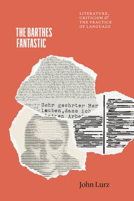 The Barthes Fantastic: Literature, Criticism, and the Practice of Language Subscription