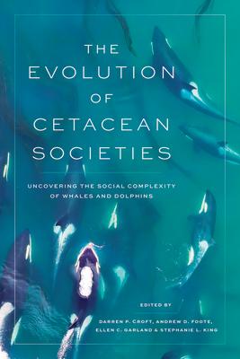 The Evolution of Cetacean Societies: Uncovering the Social Complexity of Whales and Dolphins Subscription