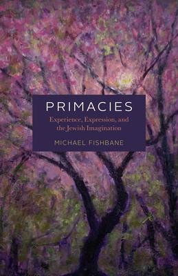 Primacies: Experience, Expression, and the Jewish Imagination Subscription