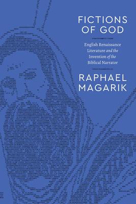 Fictions of God: English Renaissance Literature and the Invention of the Biblical Narrator Subscription