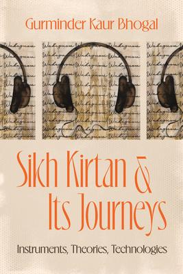 Sikh Kirtan and Its Journeys: Instruments, Theories, Technologies Subscription
