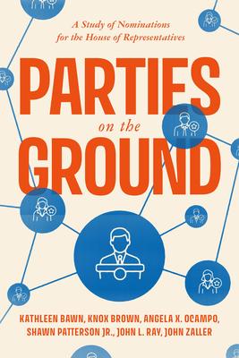 Parties on the Ground: A Study of Nominations for the House of Representatives