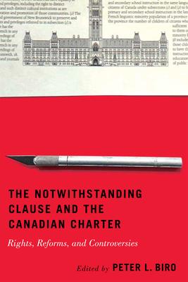 The Notwithstanding Clause and the Canadian Charter: Rights, Reforms, and Controversies