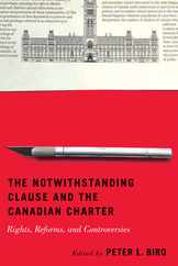 The Notwithstanding Clause and the Canadian Charter: Rights, Reforms, and Controversies Subscription