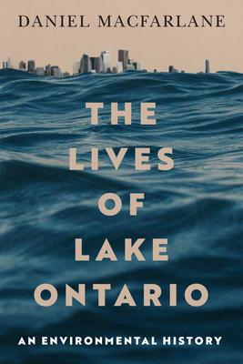 The Lives of Lake Ontario: An Environmental History Volume 17