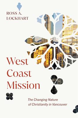 West Coast Mission: The Changing Nature of Christianity in Vancouver