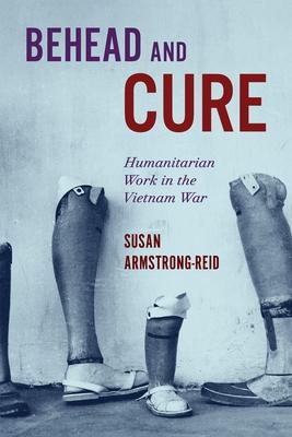Behead and Cure: Humanitarian Work in the Vietnam War Subscription