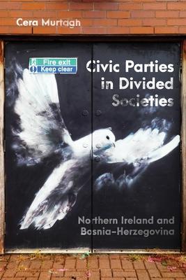Civic Parties in Divided Societies: Northern Ireland and Bosnia-Herzegovina Subscription
