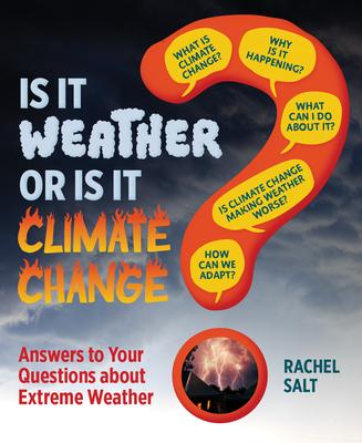 Is It Weather or Is It Climate Change?: Answers to Your Questions about Extreme Weather