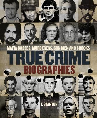 True Crime Biographies: Mafia Bosses, Murderers, Conmen and Crooks