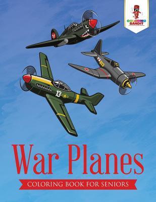 War Planes: Coloring Book for Seniors