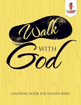 Walk With God: Coloring Book for Women Bible