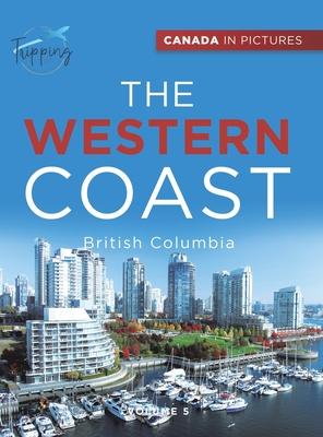 Canada In Pictures: The Western Coast - Volume 5 - British Columbia